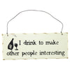 Home Decor Hanging Sign I Drink To Make Others Interesting Design